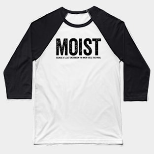 Moist Because At Least (Black) Baseball T-Shirt